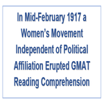 In Mid February 1917 a Womens Movement Independent of Political Affiliation Erupted GMAT Reading Comprehension
